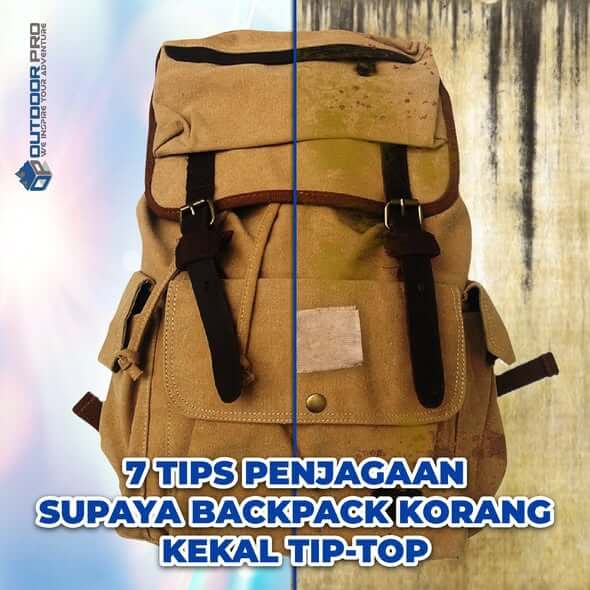 7 TIPS PENJAGAAN BACKPACK