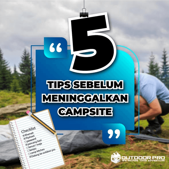 5 TIPS SEBELUM MENINGGALKAN CAMPSITE