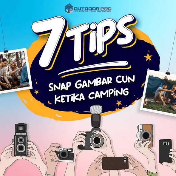 7 TIPS SNAP GAMBAR "CUN" KETIKA CAMPING