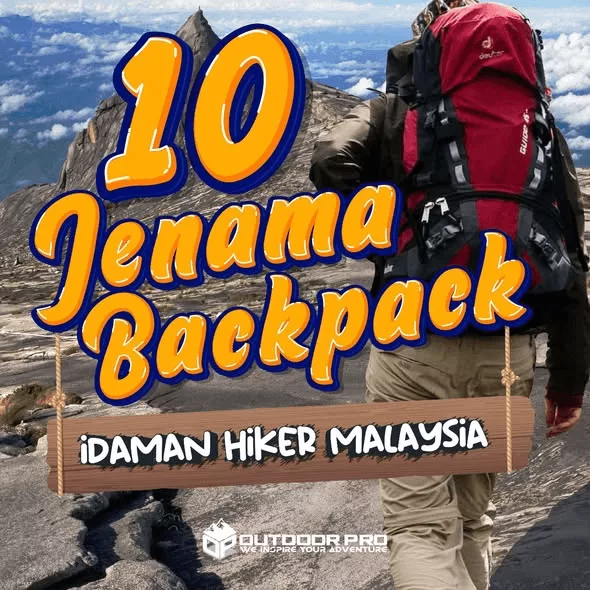 10 JENAMA BACKPACK IDAMAN HIKER MALAYSIA